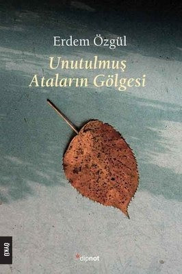 Unutulmuş Ataların Gölgesi, Erdem Özgül, 144 s., Dipnot Yayınları, 2023